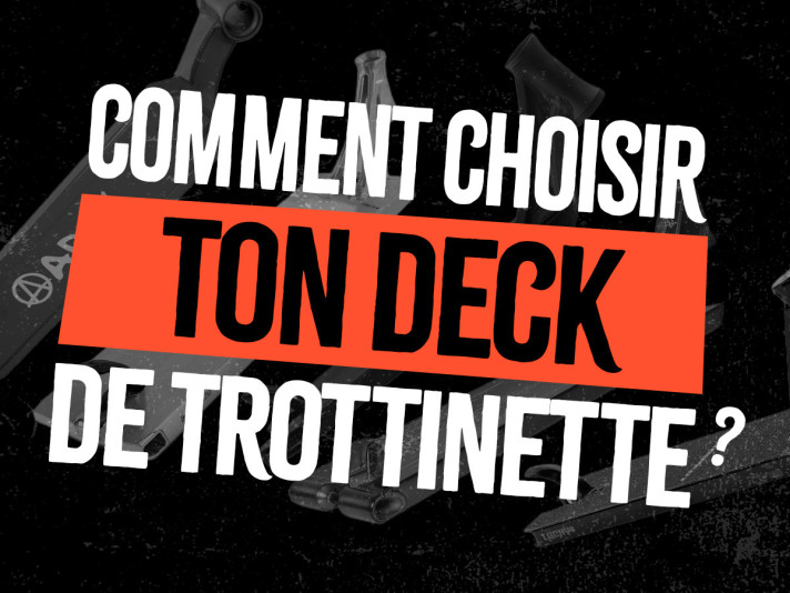 Comment choisir un deck de trottinette freestyle ? (Guide complet 2026)
